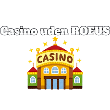Udenlandske Casinoer Uden ROFUS En Omfattende Guide
